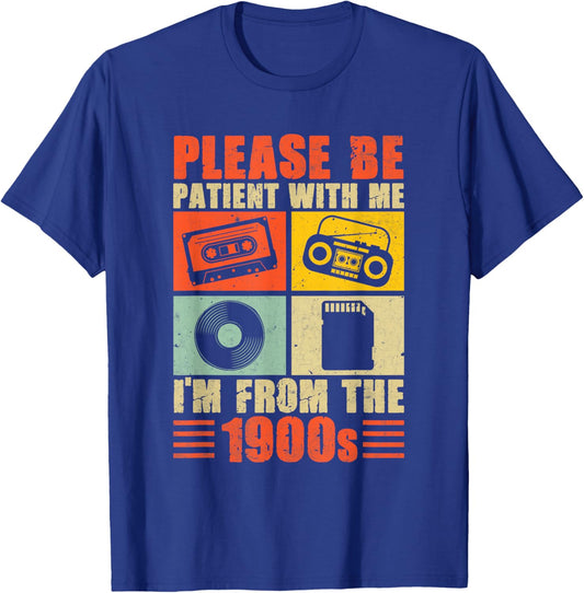 Please Be Patient with Me Born In The 1900s T-Shirt - T-Shirt | Royal