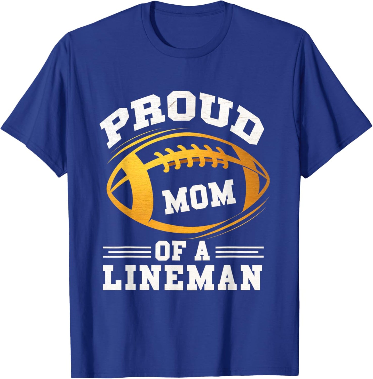 Proud Mom Lineman Football Mom Mother Sports Player T-Shirt - T-Shirt | Royal