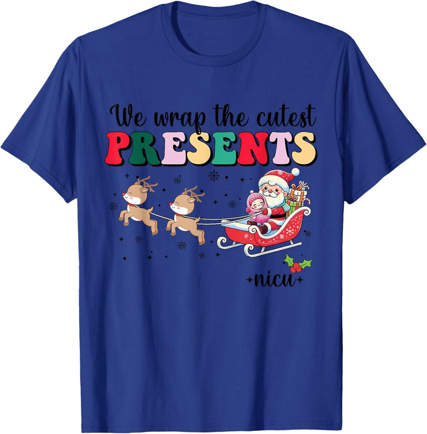 We Wrap The Cutest Presents Nicu Christmas Swaddled Babies T-Shirt - T-Shirt | Royal
