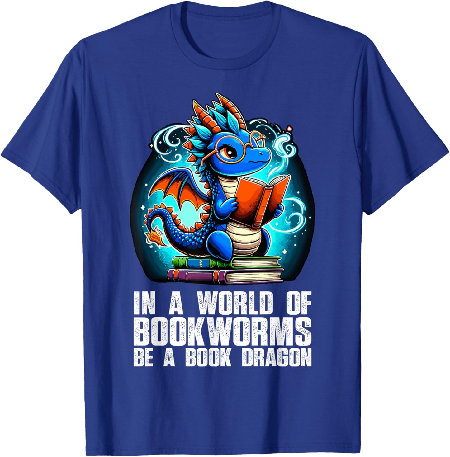 In a World of Bookworms be a Book Dragon Reading T-Shirt - T-Shirt | Royal