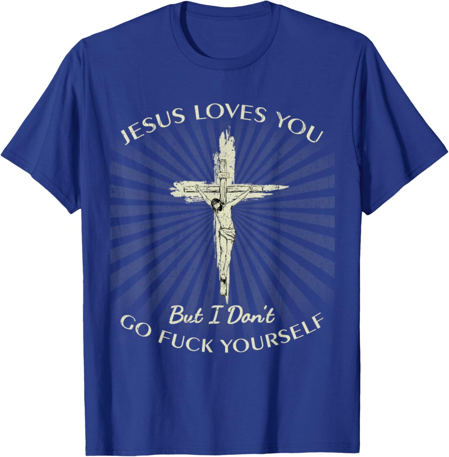 Vintage Jesus Love You But I Don't Go Fuck Yourself T-Shirt - T-Shirt | Royal