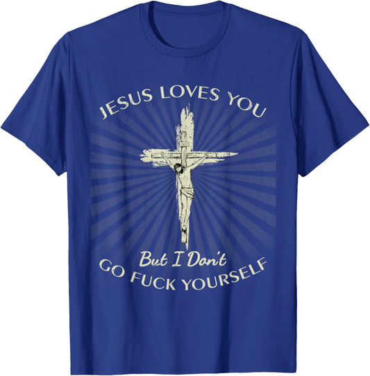 Vintage Jesus Love You But I Don't Go Fuck Yourself T-Shirt - T-Shirt | Royal