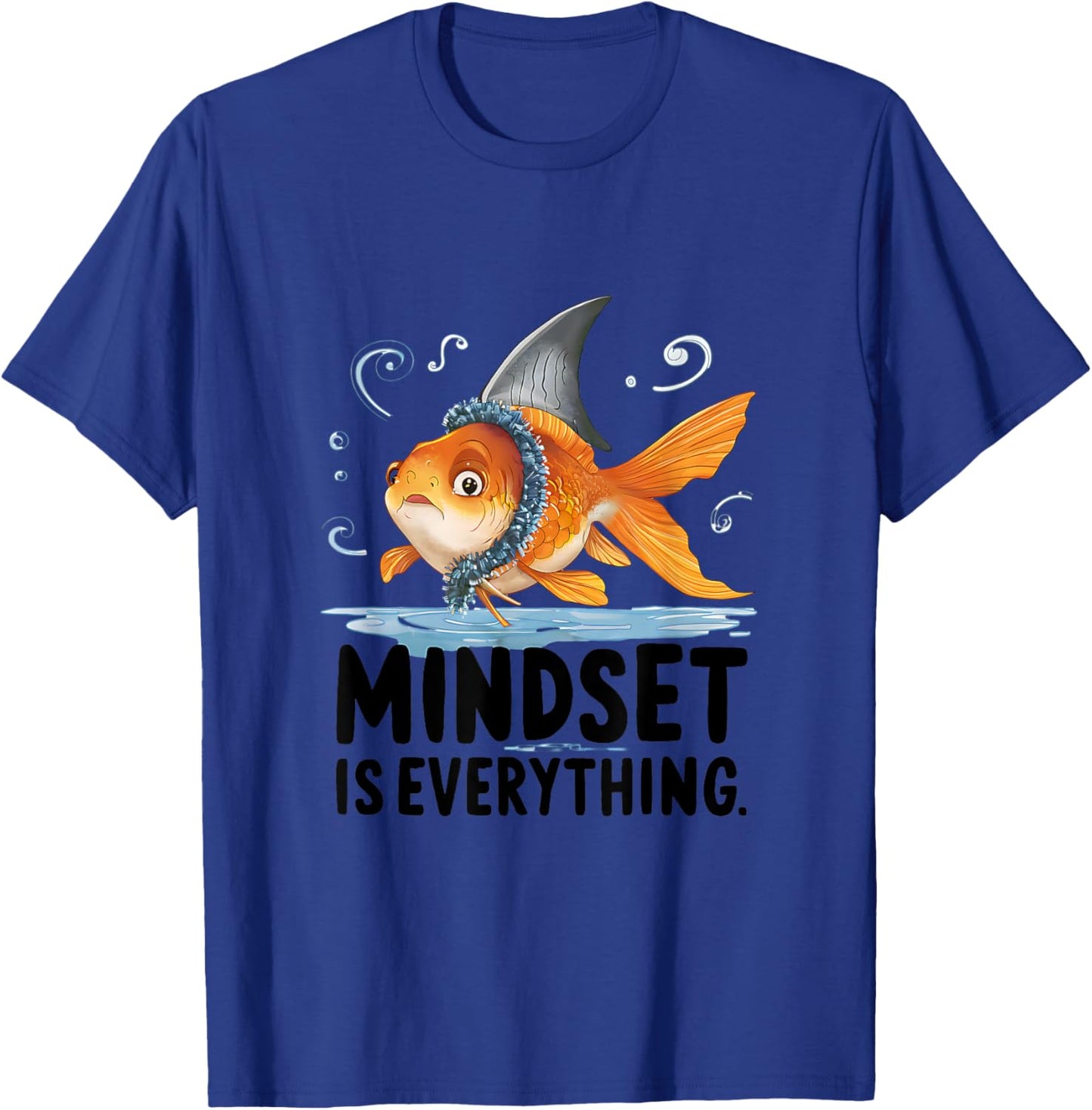 Everything Is Mindset Shark Fin Goldfish T-Shirt - T-Shirt | Royal