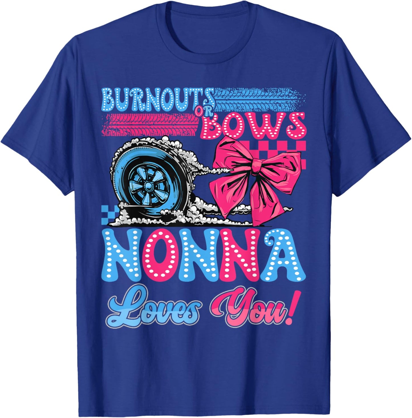 Burnouts or Bows Nonna Loves You Gender Reveal Party T-Shirt - T-Shirt | Royal