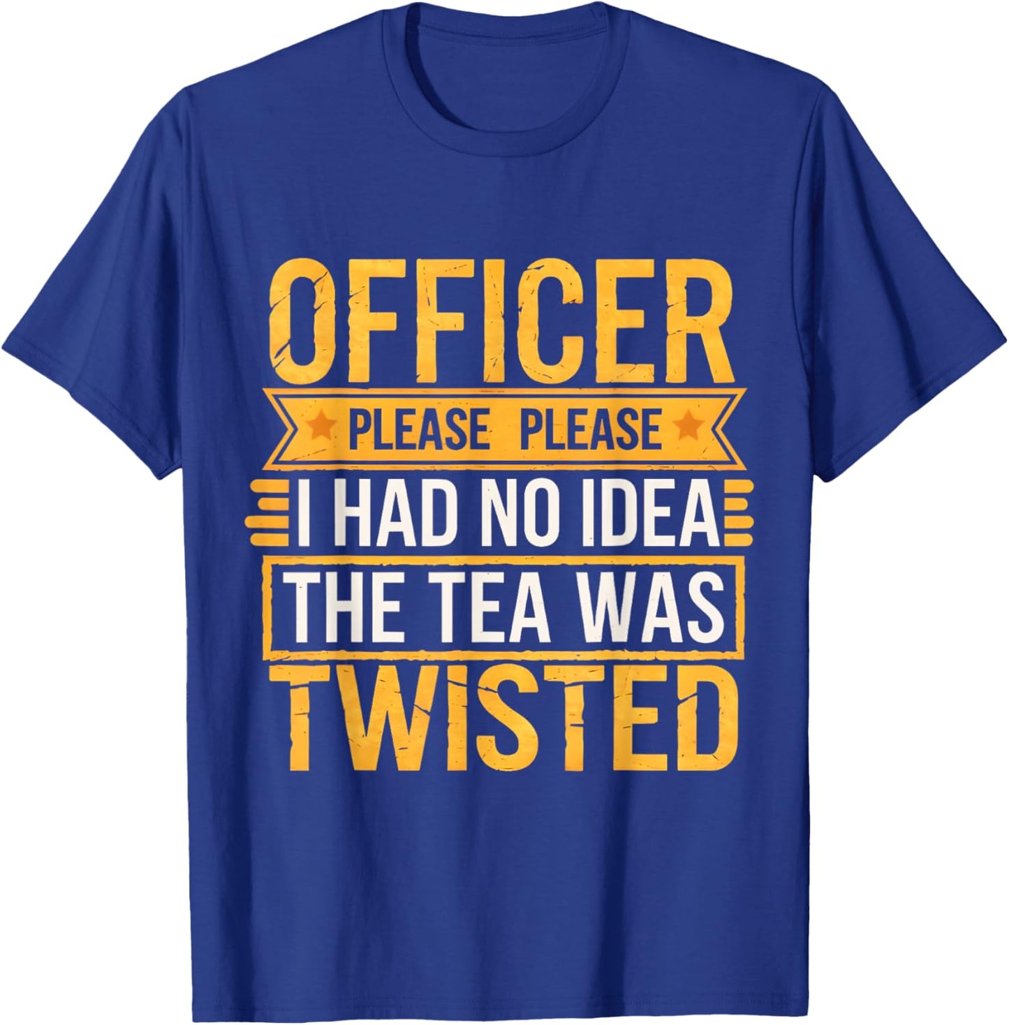 Retro Officer Please I Had No Idea The Tea Was Twisted Funny T-Shirt - T-Shirt | Royal