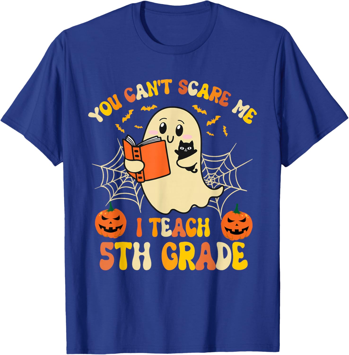 You Can't Scare Me I Teach 5th Grade Teacher Halloween Ghost T-Shirt - T-Shirt | Royal