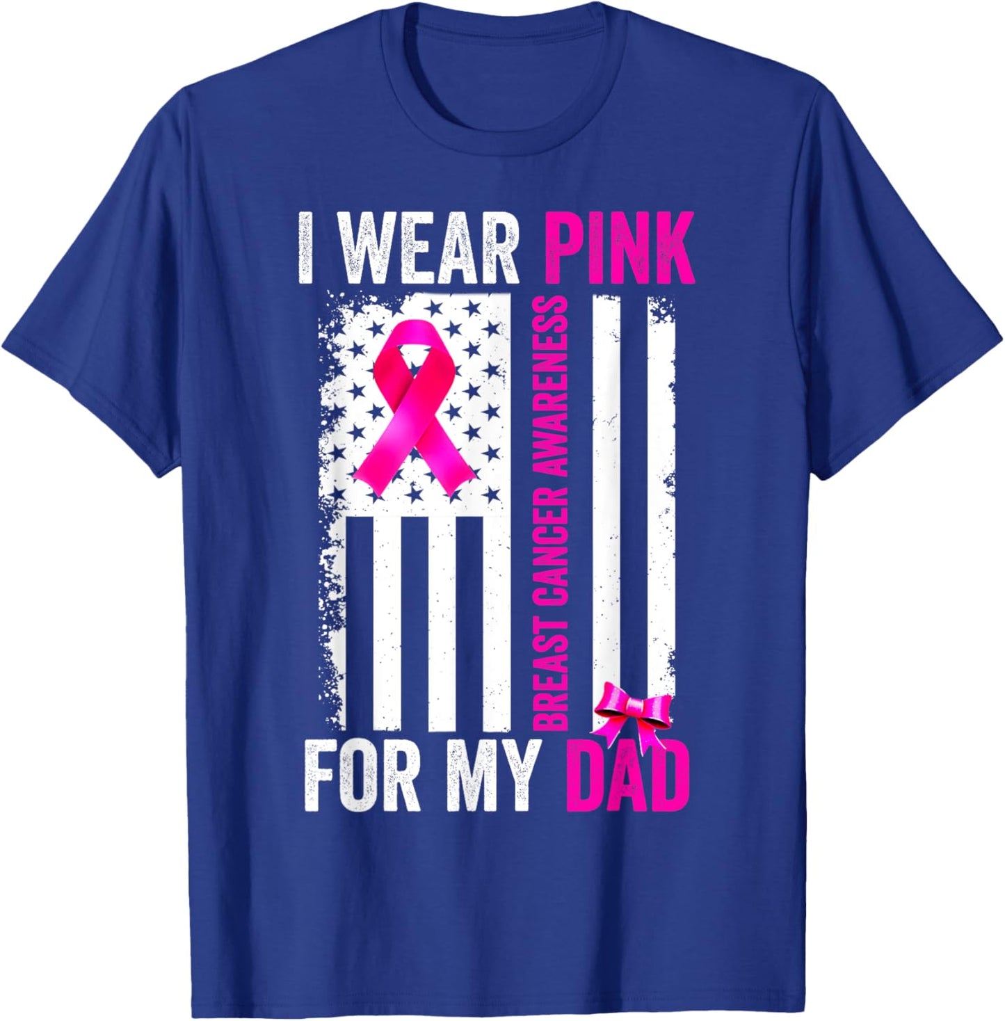 I Wear Pink For My Dad Breast Cancer Awareness American Flag T-Shirt - T-Shirt | Royal