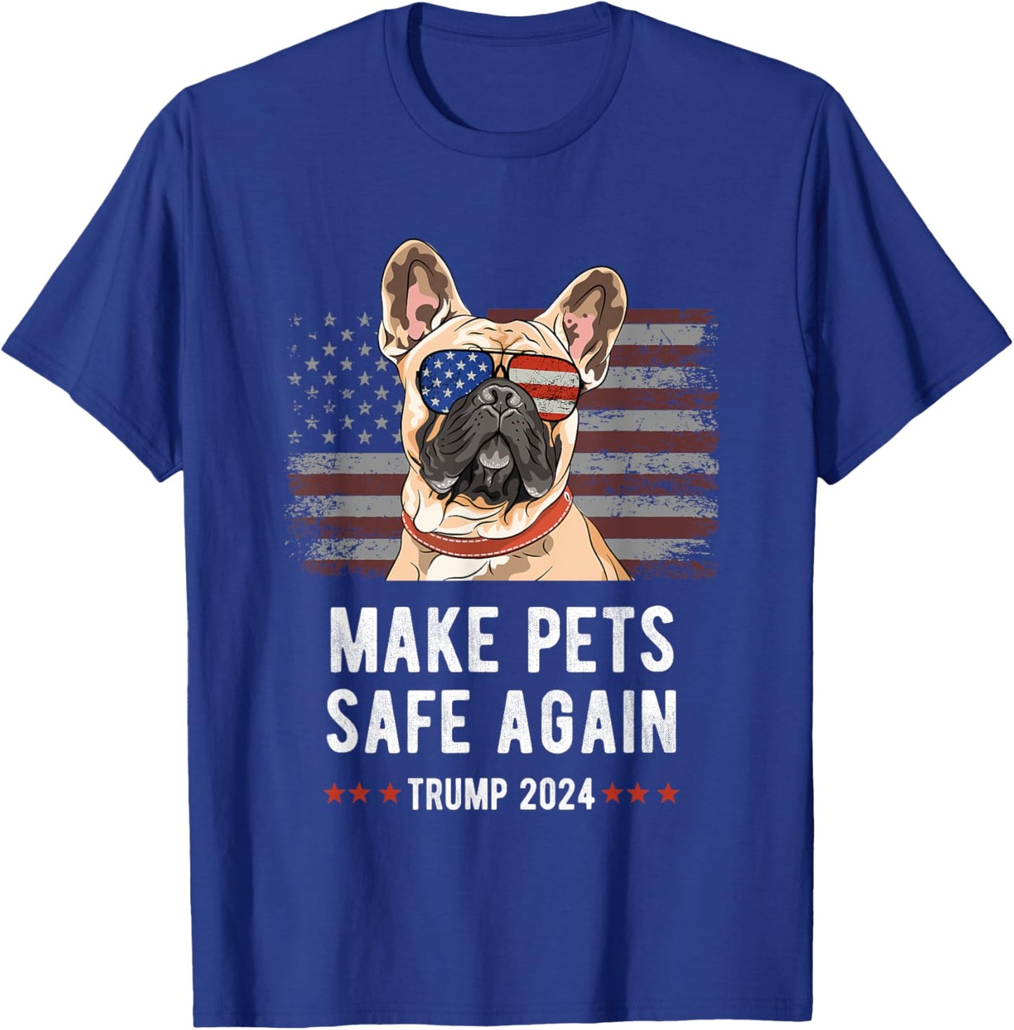 Make Pets Safe Again French Bulldog Dog Trump 2024 Men Women T-Shirt - T-Shirt | Royal