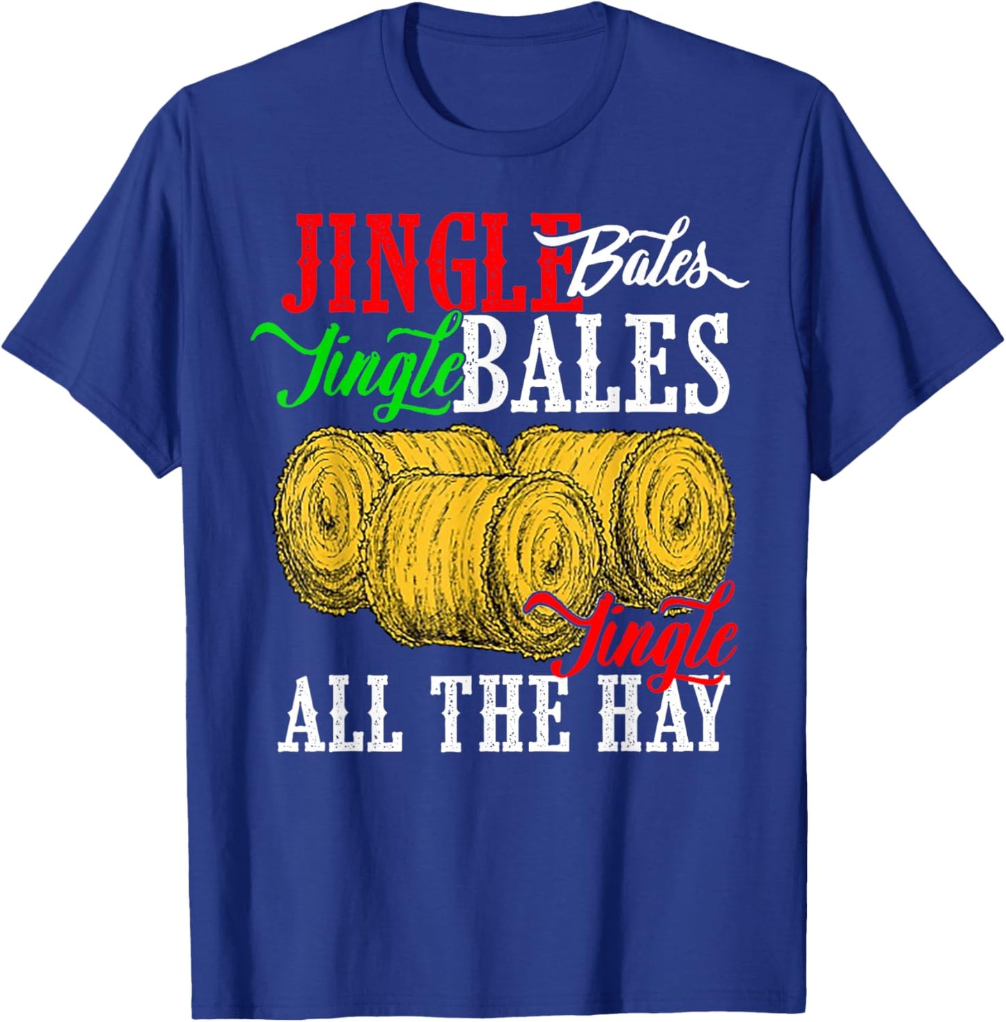 Jingle Bales Jingle Bales Jingle All The Hay Farm Christmas T-Shirt - T-Shirt | Royal