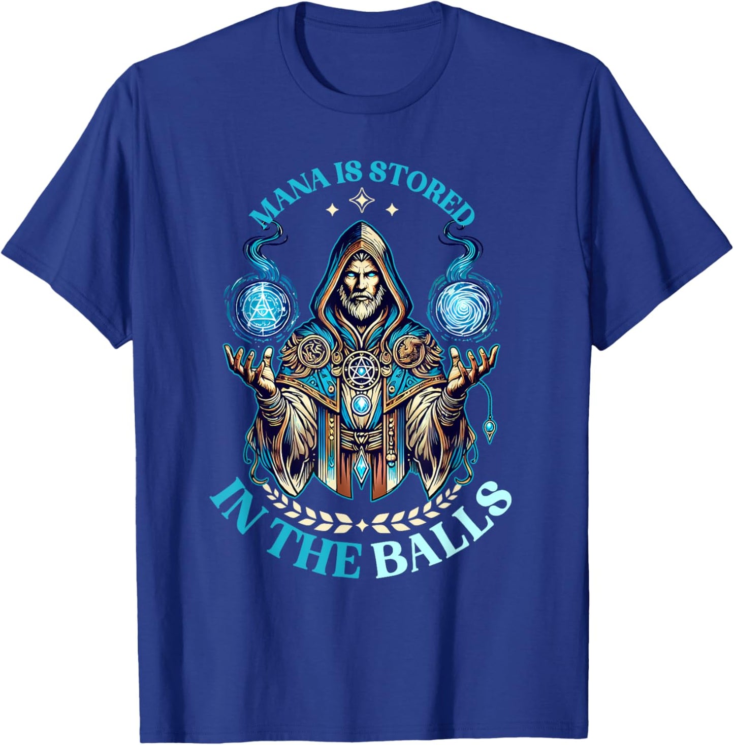Mana Is Stored In The Balls Magic Wizard Fantasy Meme T-Shirt - T-Shirt | Royal