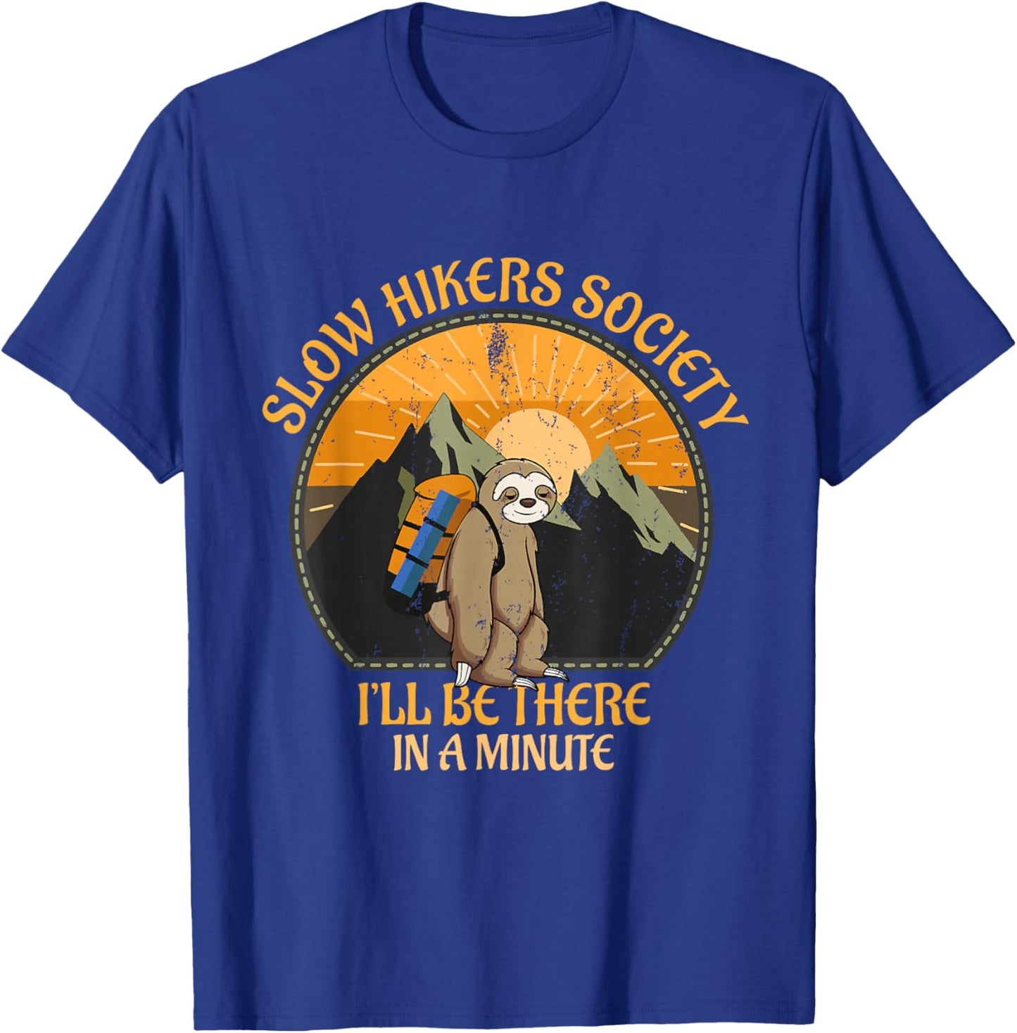Slow Hikers Society I'll Be There In A Minute Sloth Hiking T-Shirt - T-Shirt | Royal