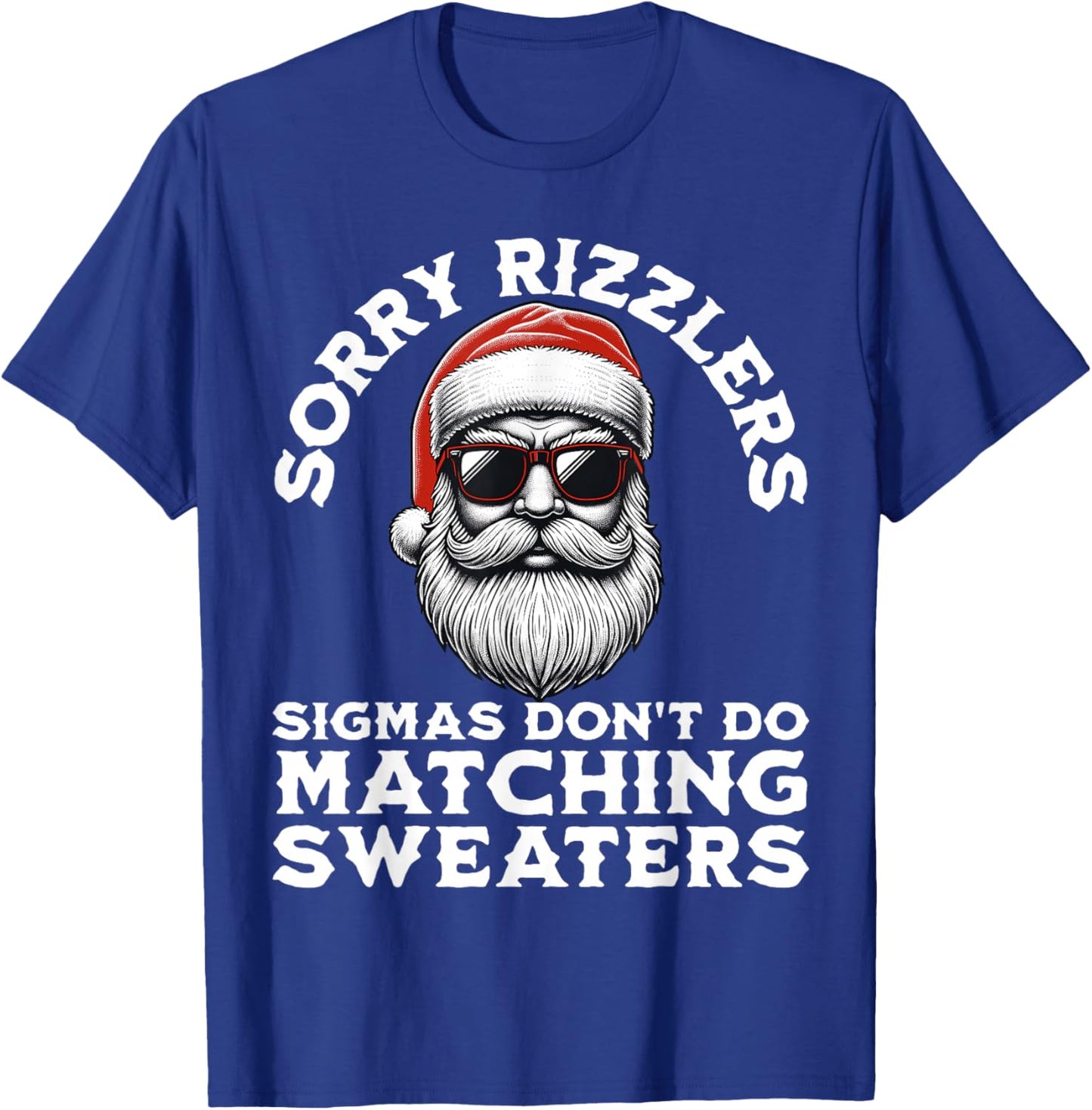 Sigmas Don't Do Matching Sweaters Christmas Santa Skibidi T-Shirt - T-Shirt | Royal