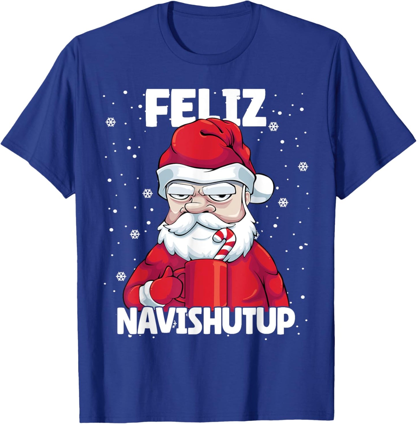 Feliz Navishutup Christmas Naughty inappropriate Santa Humor T-Shirt - T-Shirt | Royal