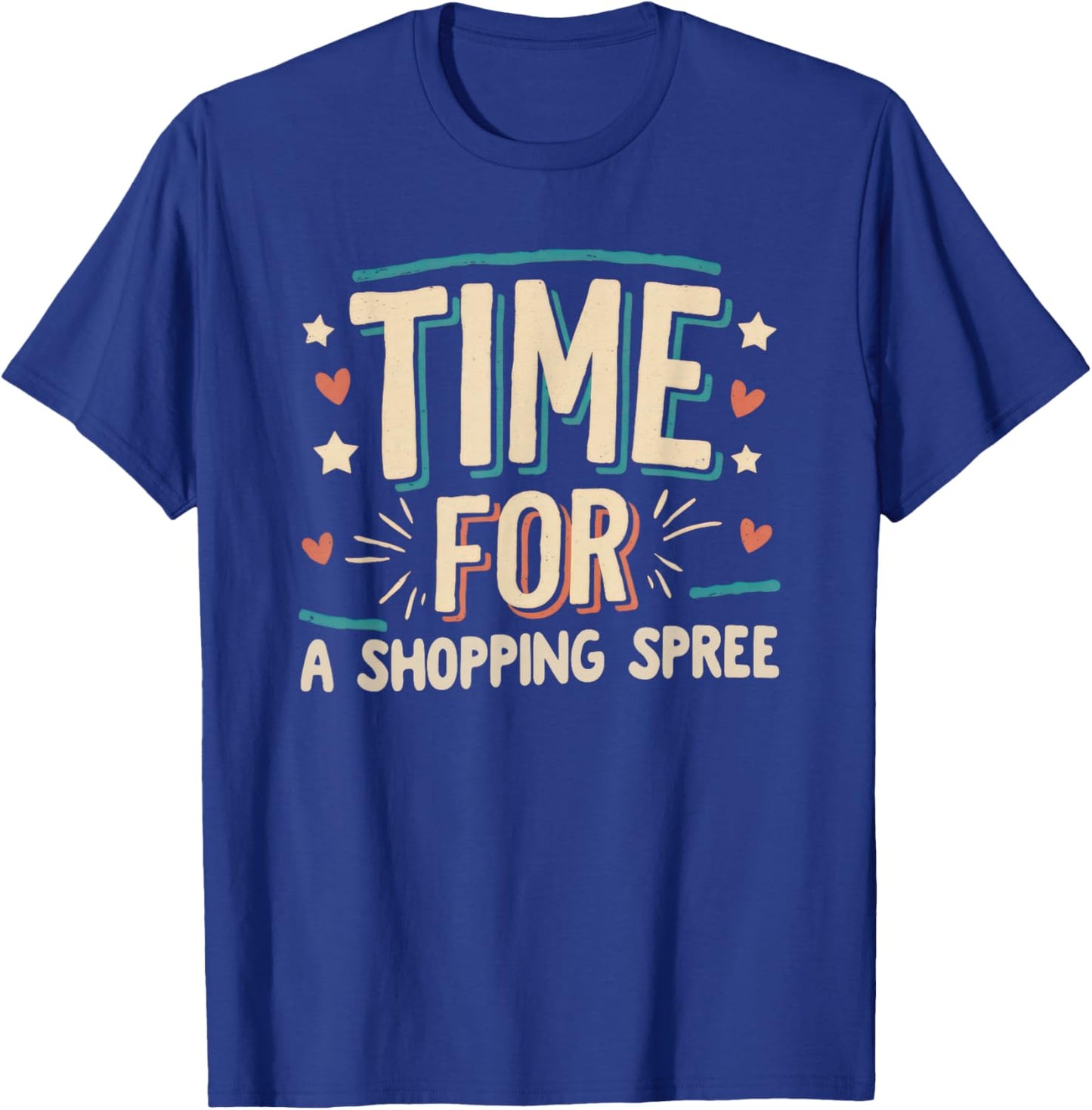 Shopping Spree Celebration Job Promotion Goal Little Treat T-Shirt - T-Shirt | Royal