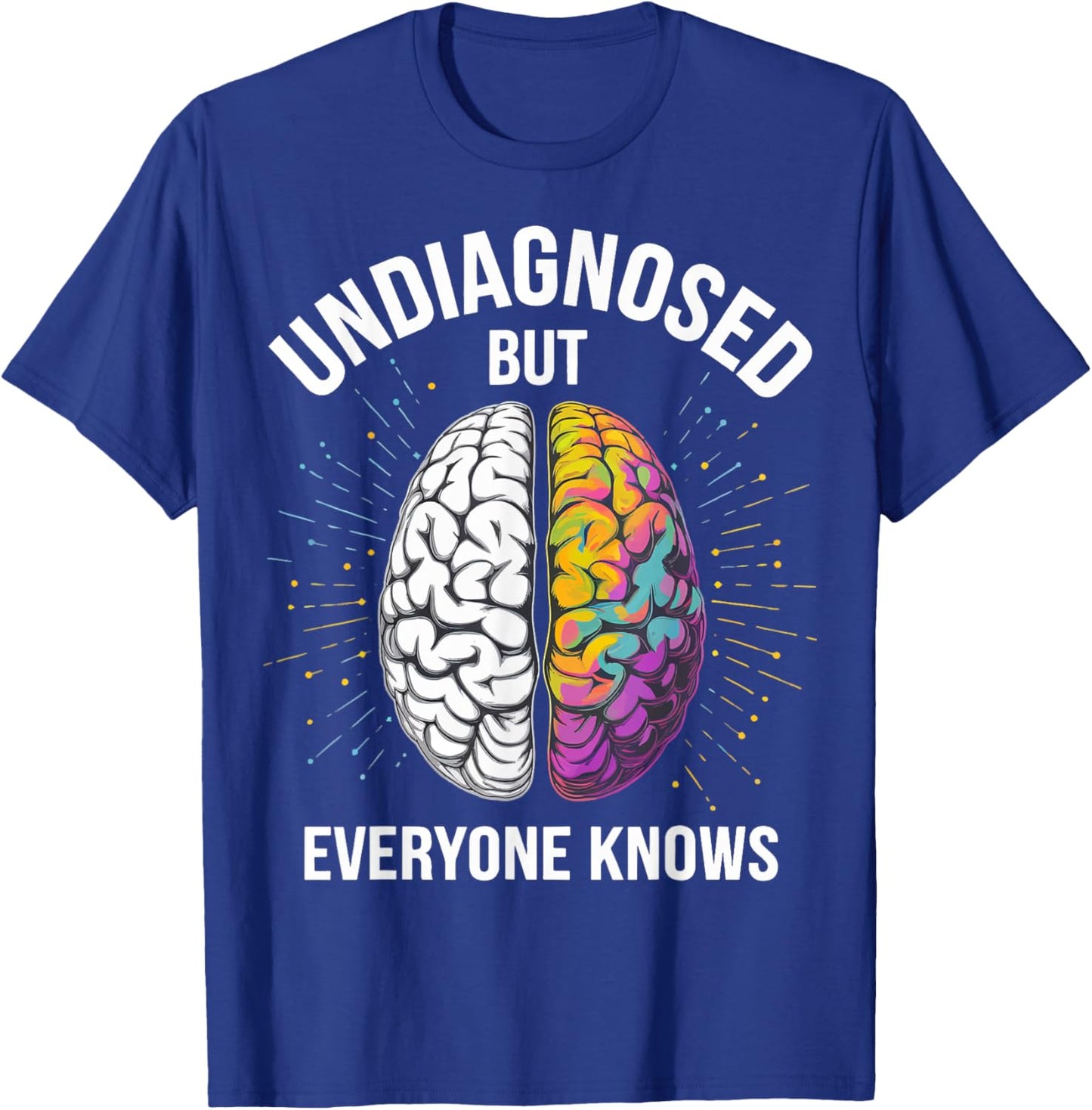 Undiagnosed But Everyone Knows T-Shirt - T-Shirt | Royal