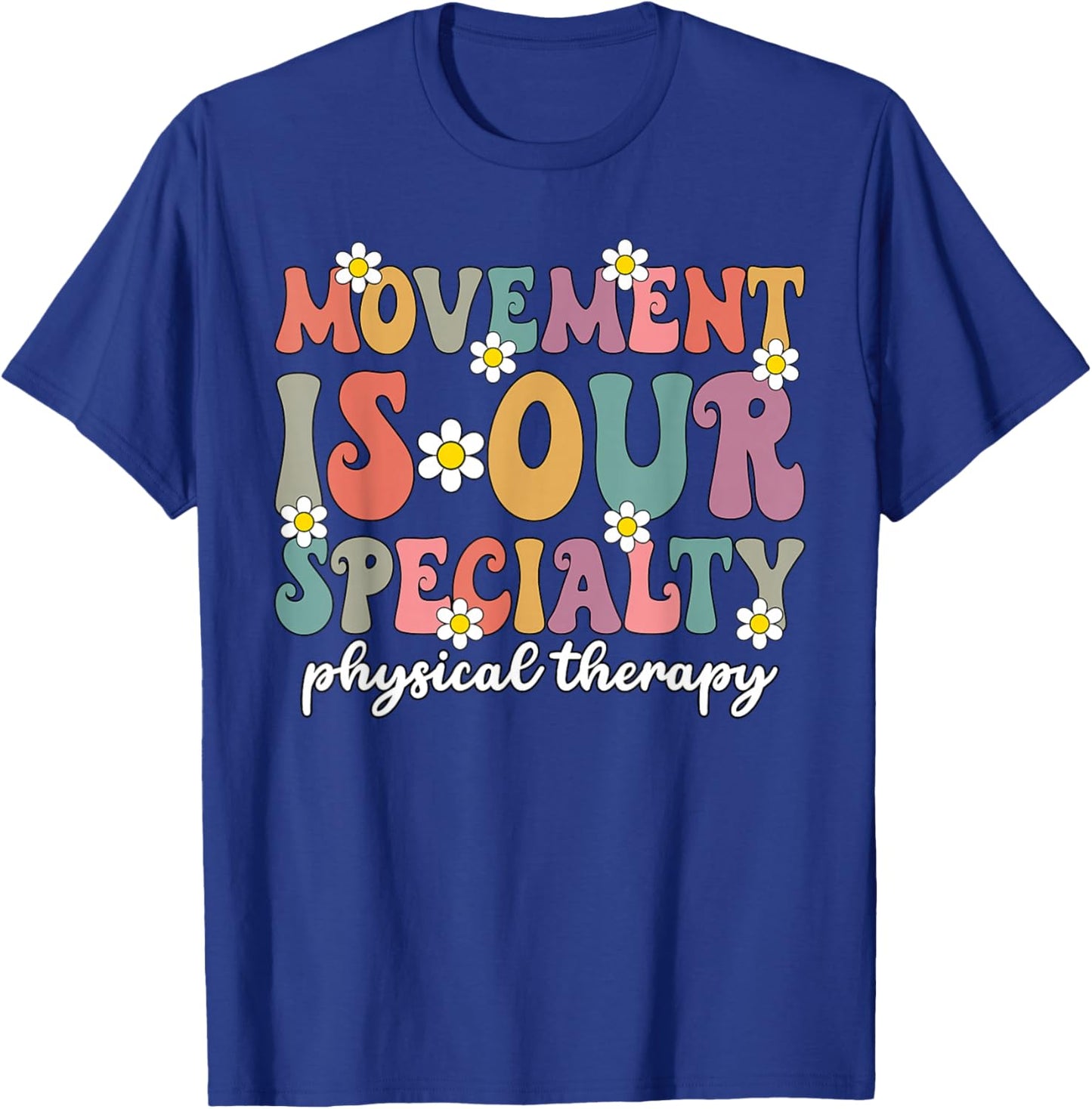 Grovvy PT PTA Physical Therapy Movement Is Our Specialty T-Shirt - T-Shirt | Royal