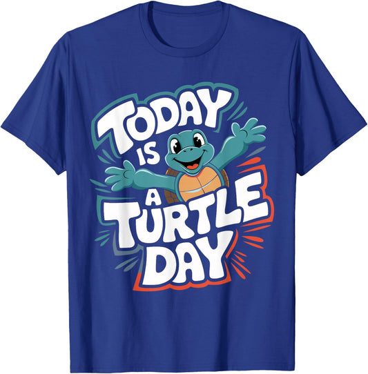 Today Is a Turtle Day Cute Turtle Cartoon Animal Humor T-Shirt - T-Shirt | Royal