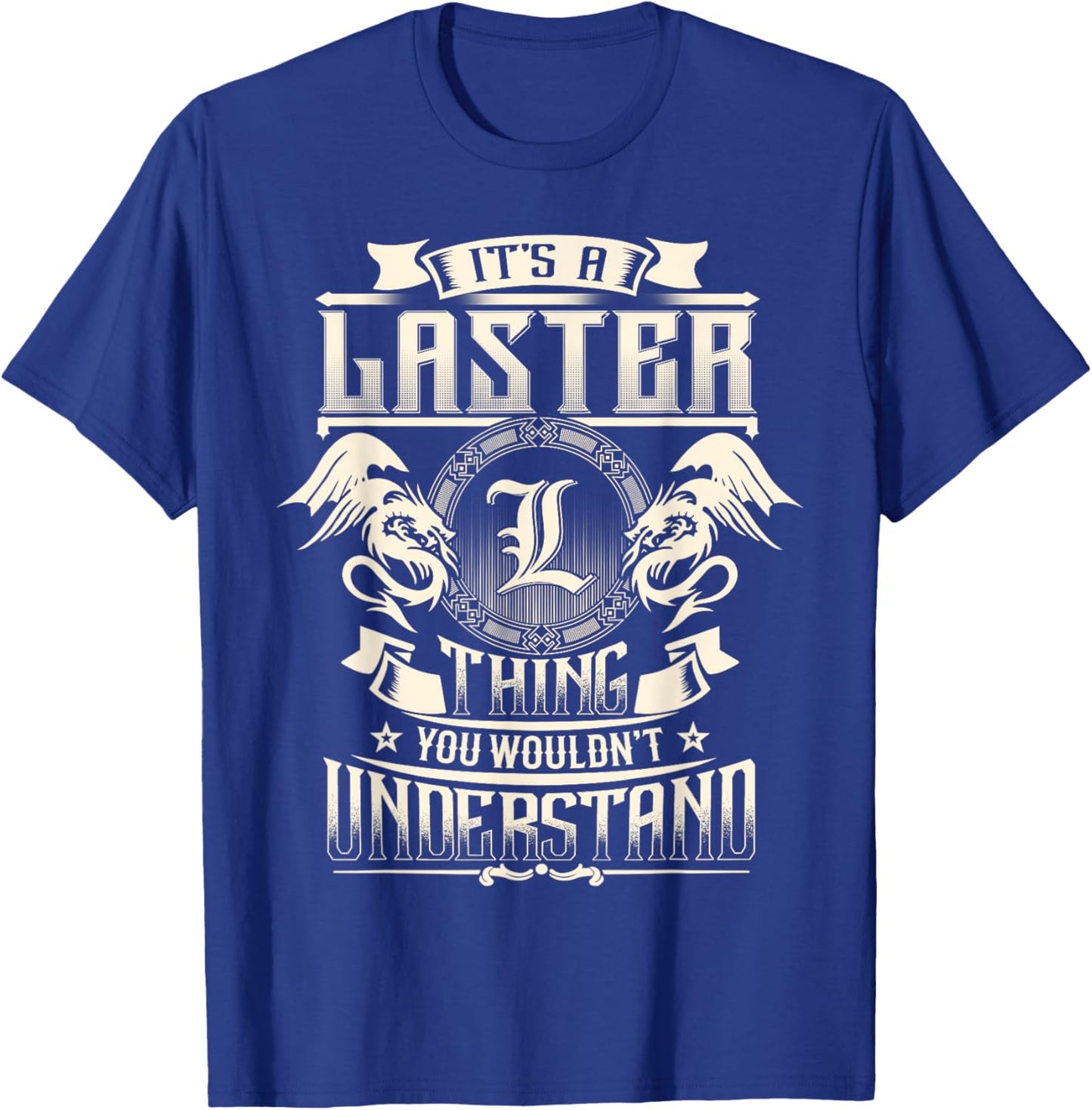 It's A LASTER Thing You Wouldn't Understand Family Name T-Shirt - T-Shirt | Royal