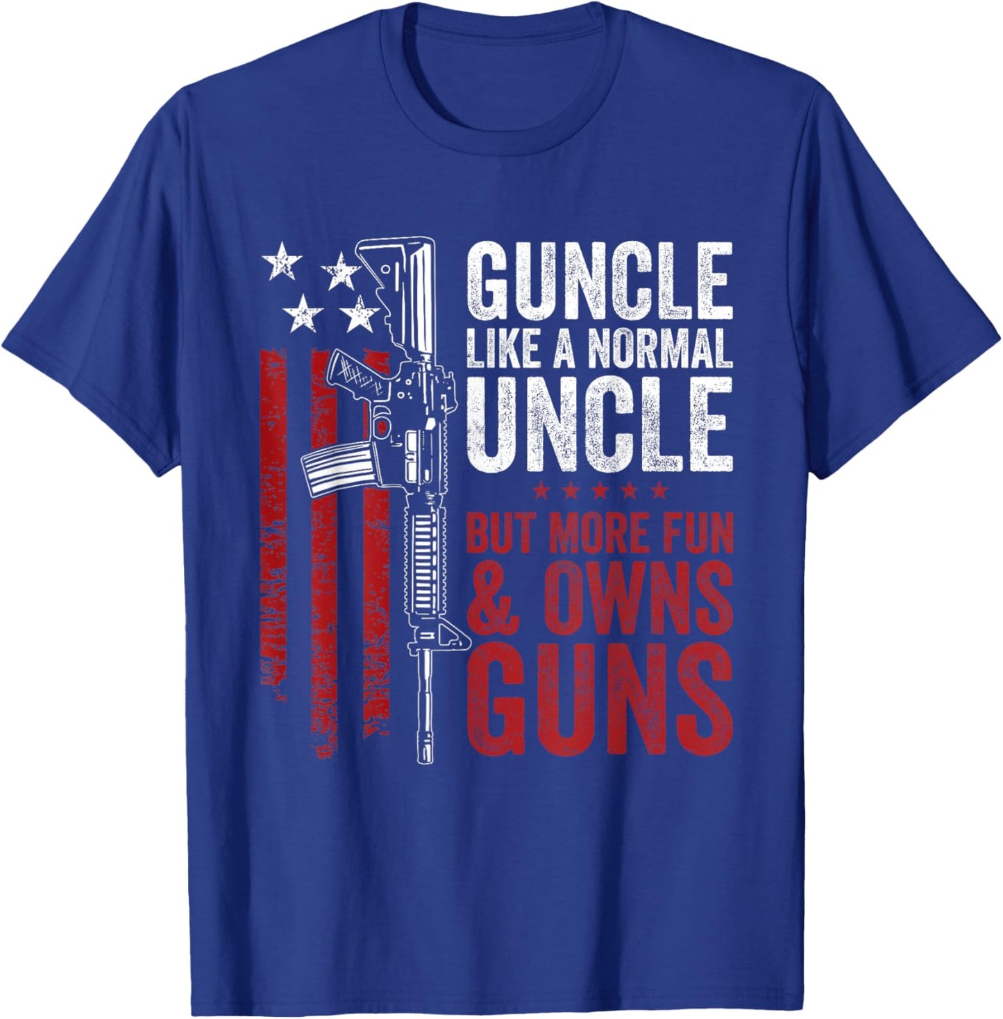 Funny Guncle Like Normal Uncle More Fun Owns Guns T-Shirt - T-Shirt | Royal