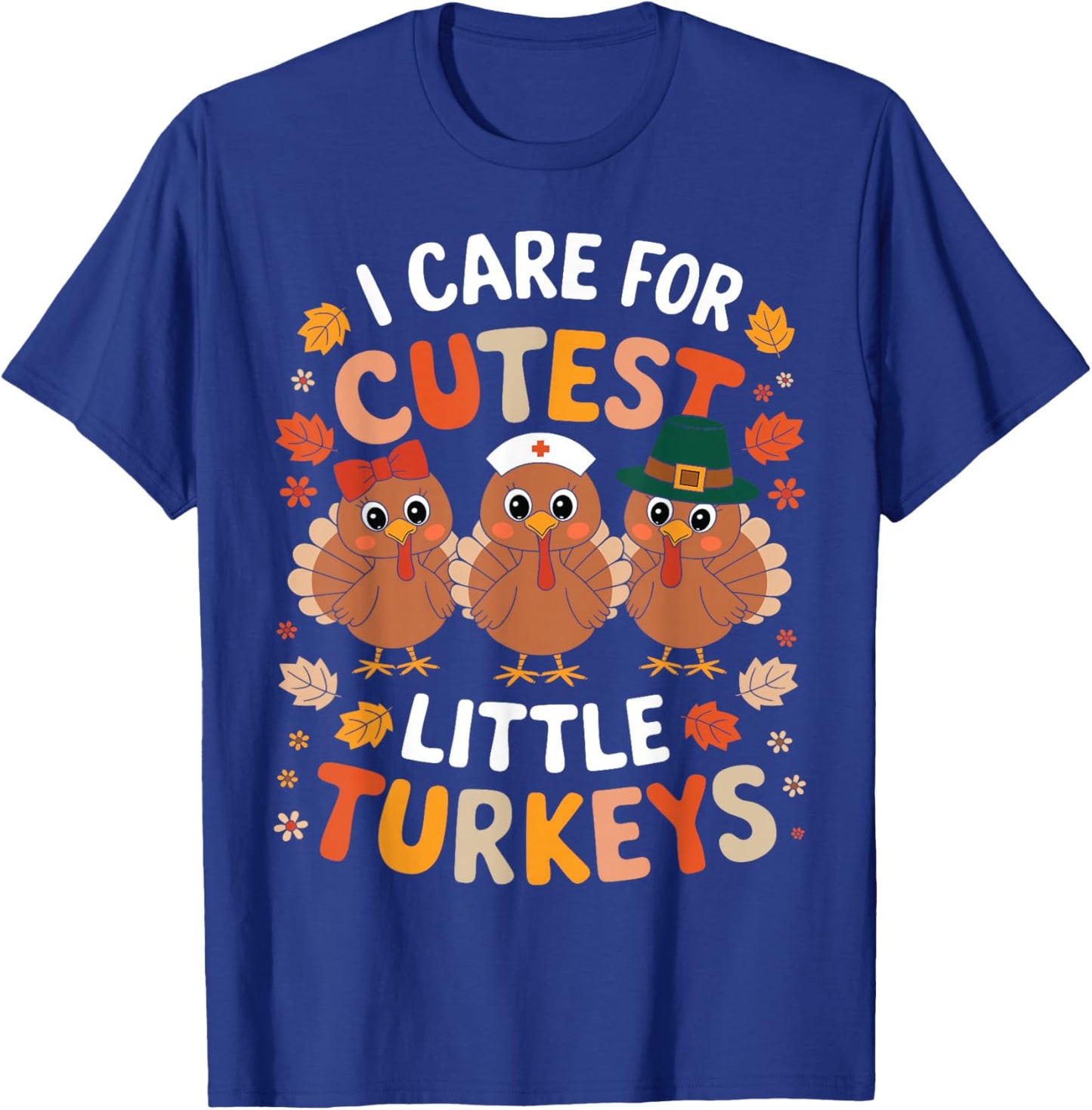 Care For Little Turkeys Nurse Fall Thanksgiving Scrub Top T-Shirt - T-Shirt | Royal