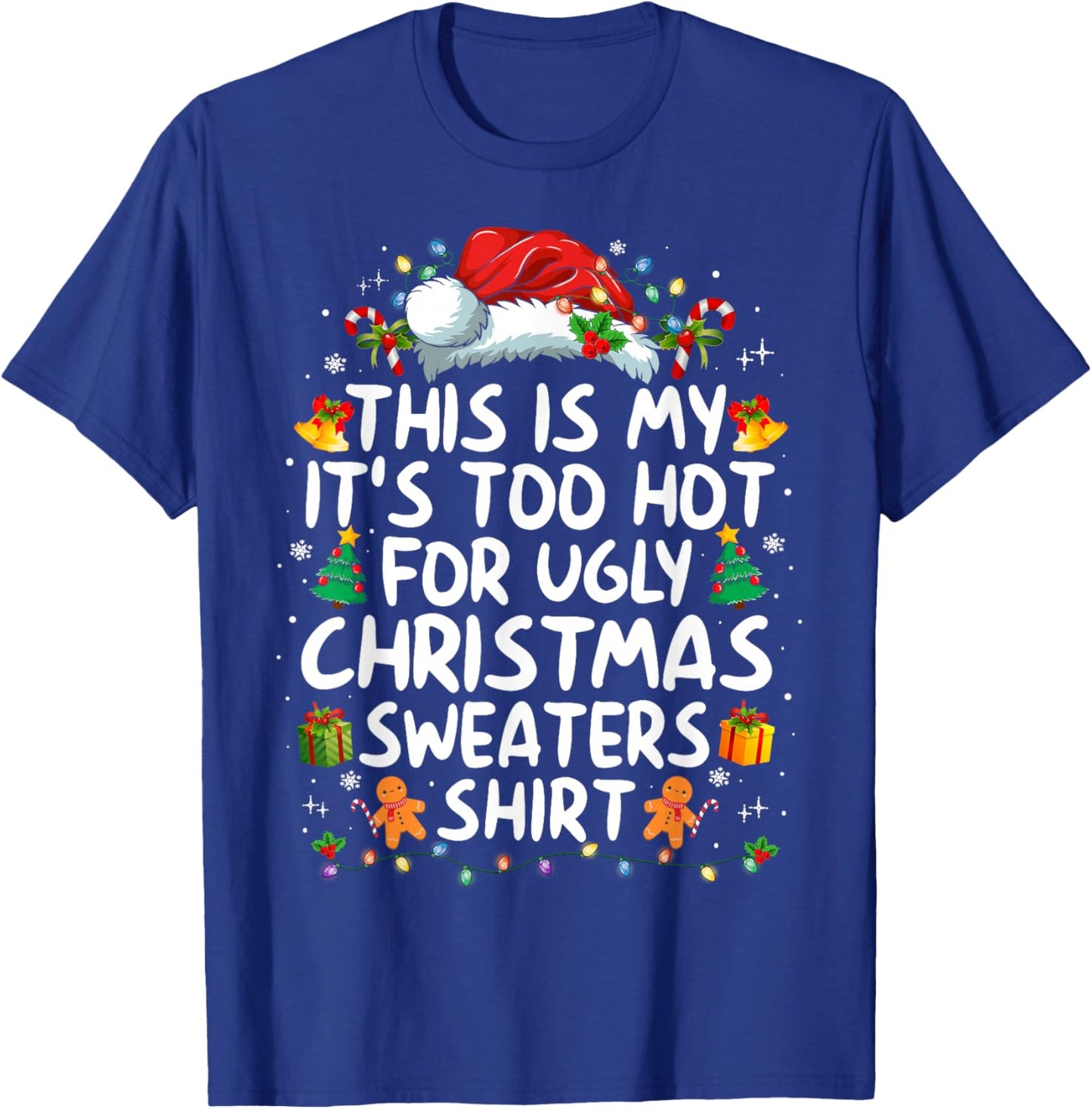 This is My It's Too Hot for Ugly Christmas Sweaters T-Shirt - T-Shirt | Royal