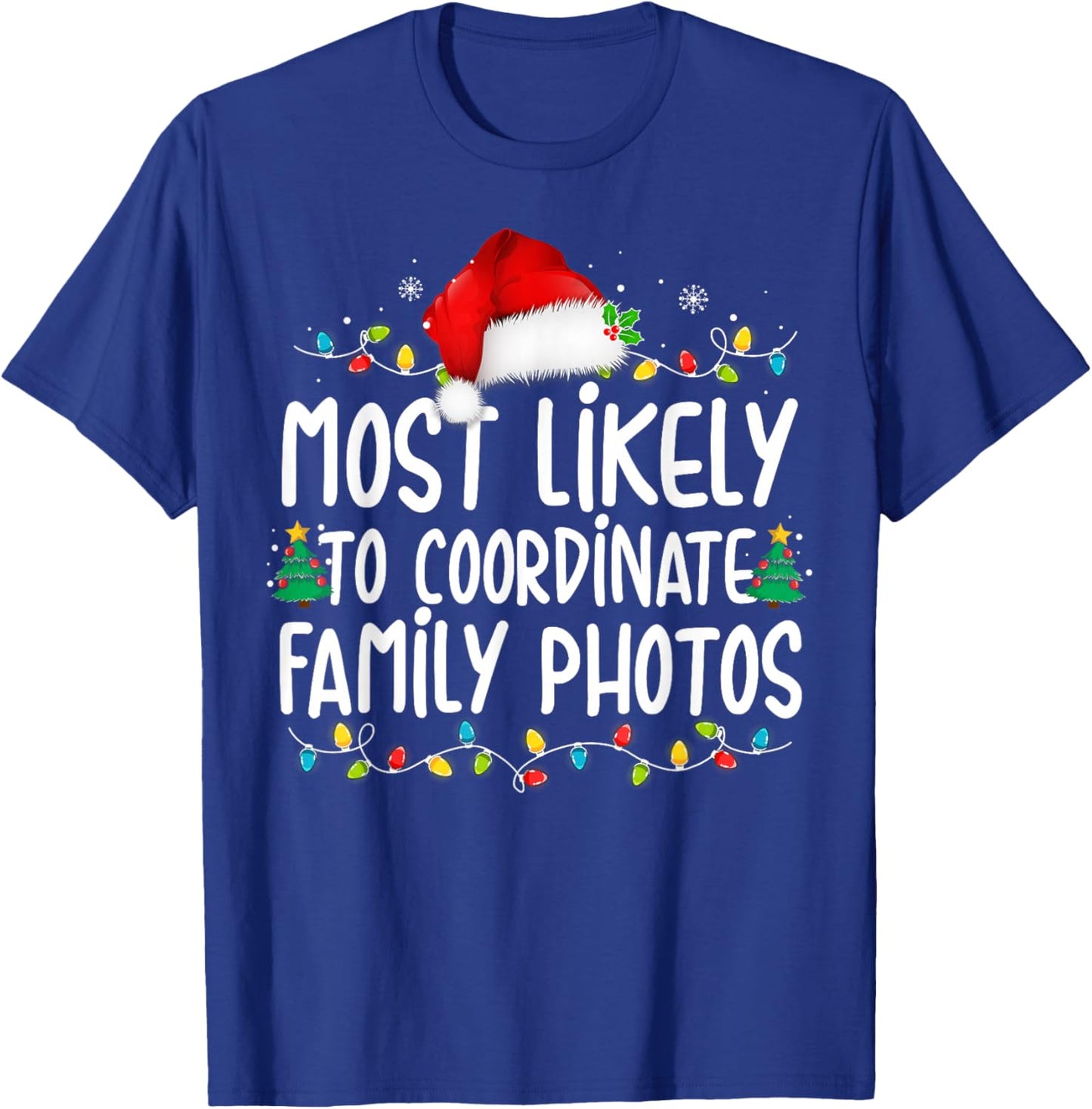 Most Likely To Coordinate Family Photos Christmas T-Shirt - T-Shirt | Royal