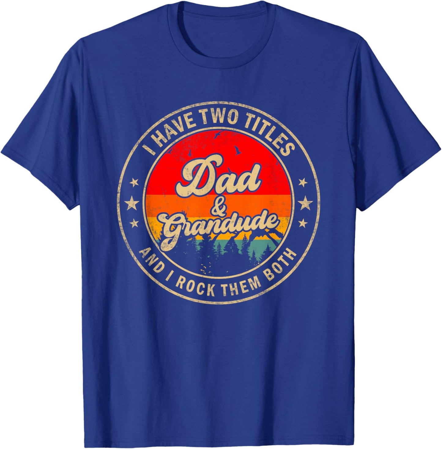 I Have Two Titles Dad & Grandude I Rock Them Both Funny Papa T-Shirt - T-Shirt | Royal