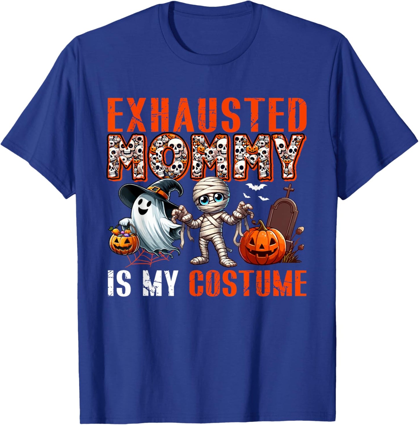 Exhausted Mommy Is My Costume Halloween Boo Ghost Mummy T-Shirt - T-Shirt | Royal