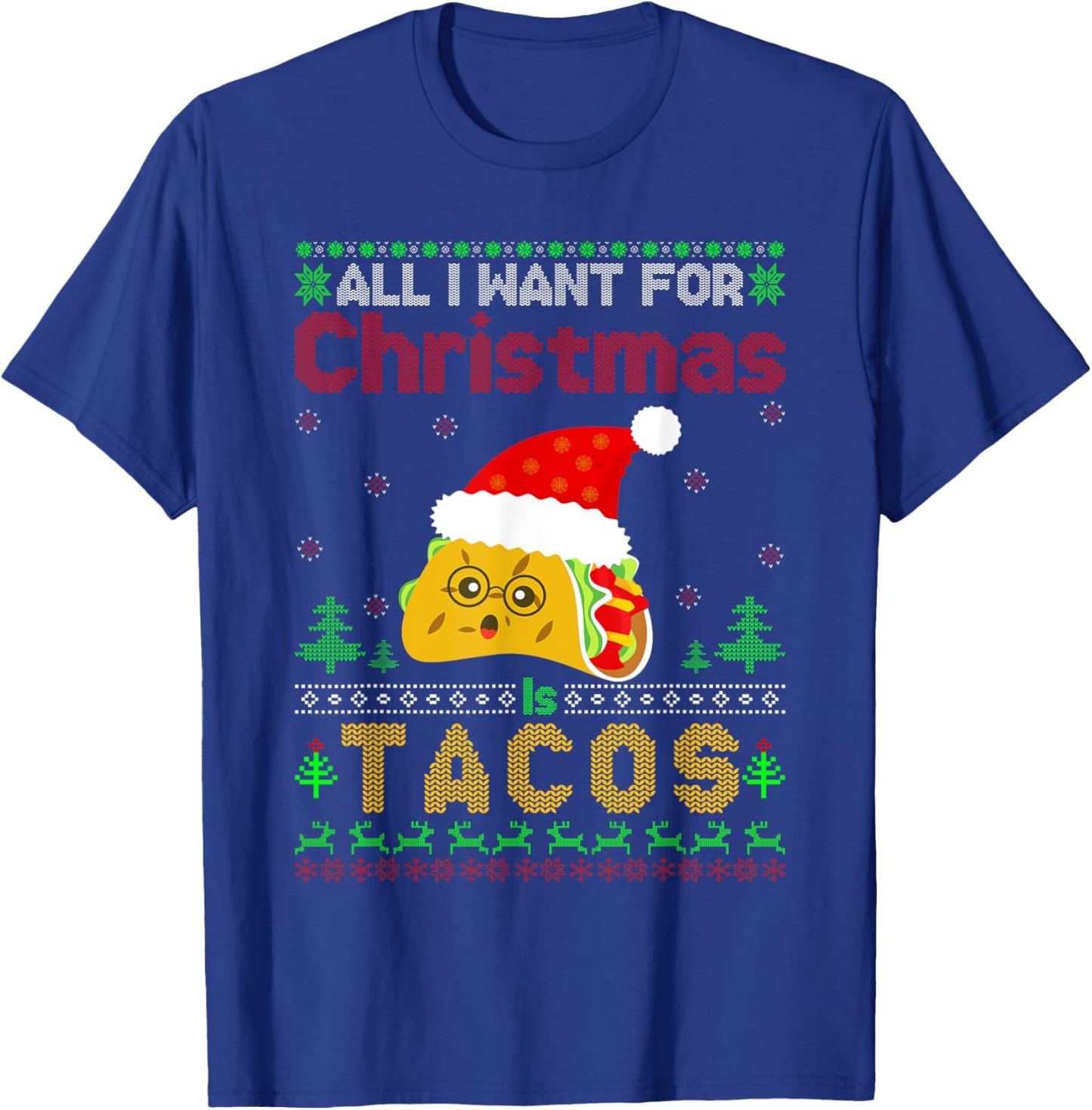 Ugly Xmas Taco Lover Gifts All I Want for Christmas Is Tacos T-Shirt - T-Shirt | Royal