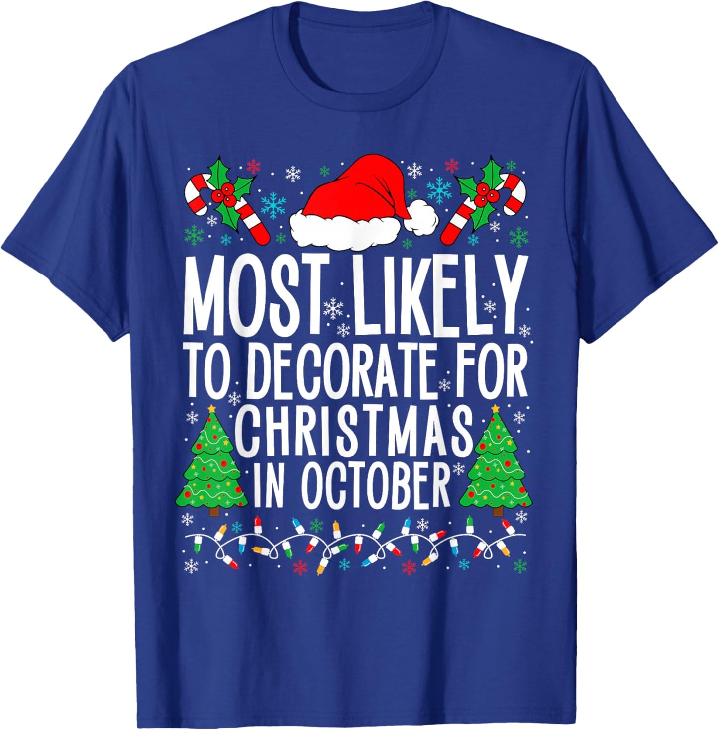 Most Likely To Decorate For Christmas In October Xmas Family T-Shirt - T-Shirt | Royal