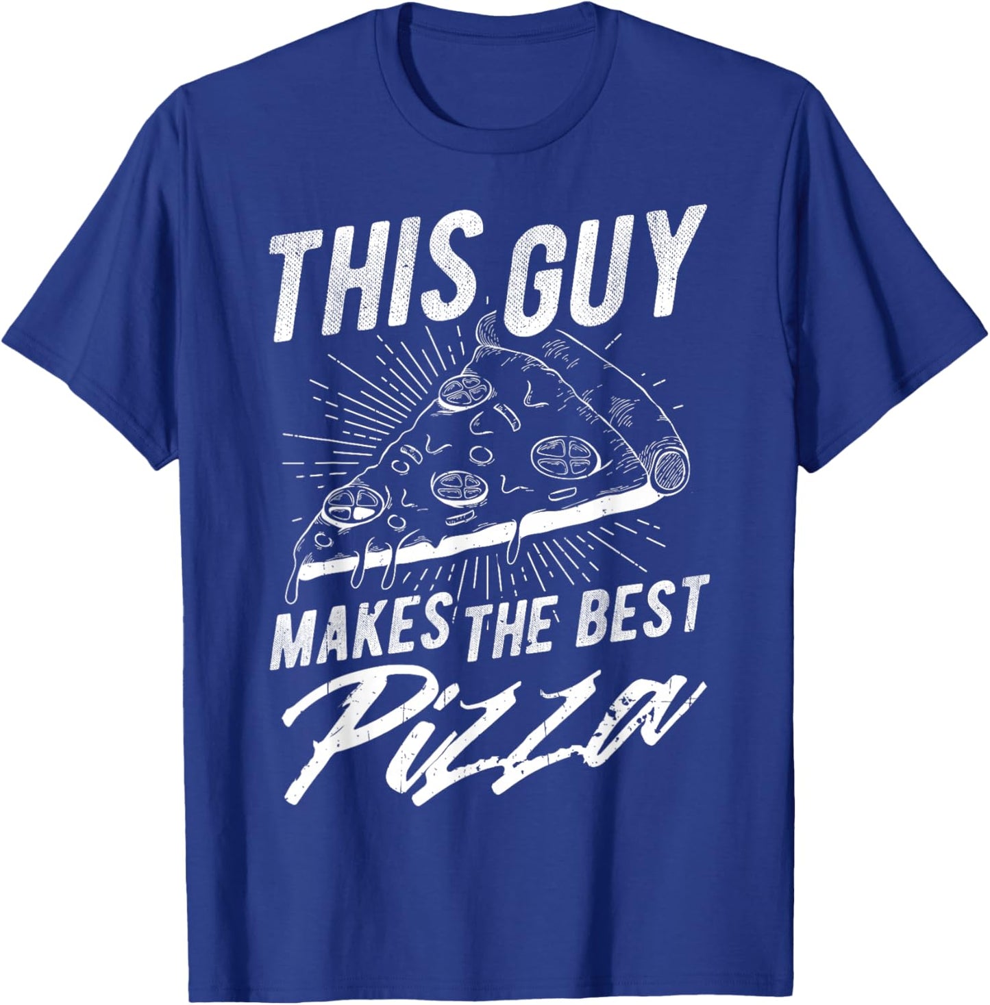 THIS GUY MAKES THE BEST Pizza Maker T-Shirt - T-Shirt | Royal
