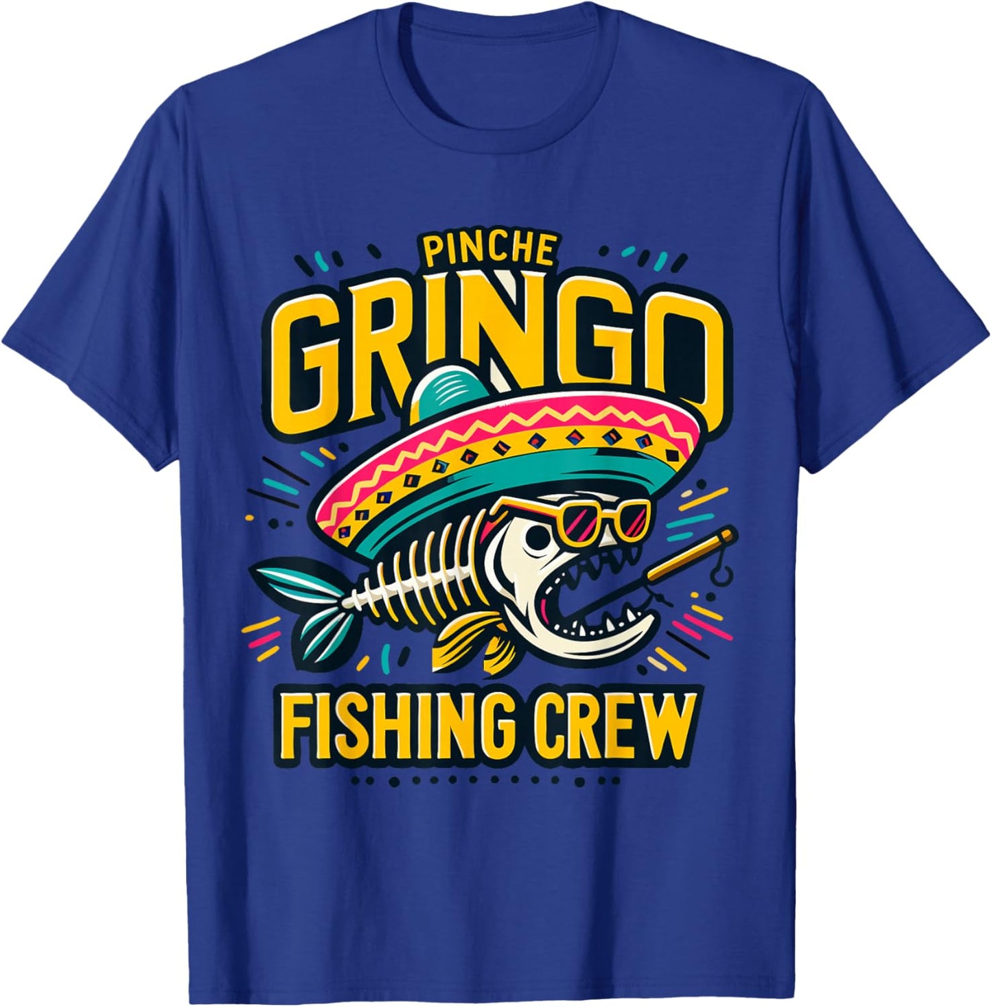 Mexico Fishing Pinche Gringo Fishing Crew Loves Fishing T-Shirt - T-Shirt | Royal