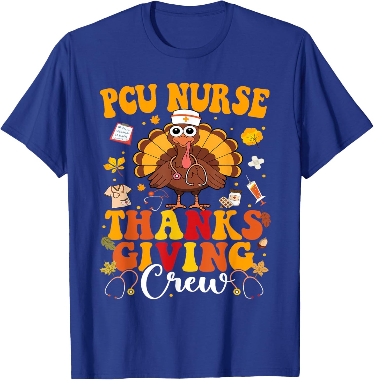 PCU Thanksgiving Nurse Crew Progressive Care Units Turkey T-Shirt - T-Shirt | Royal