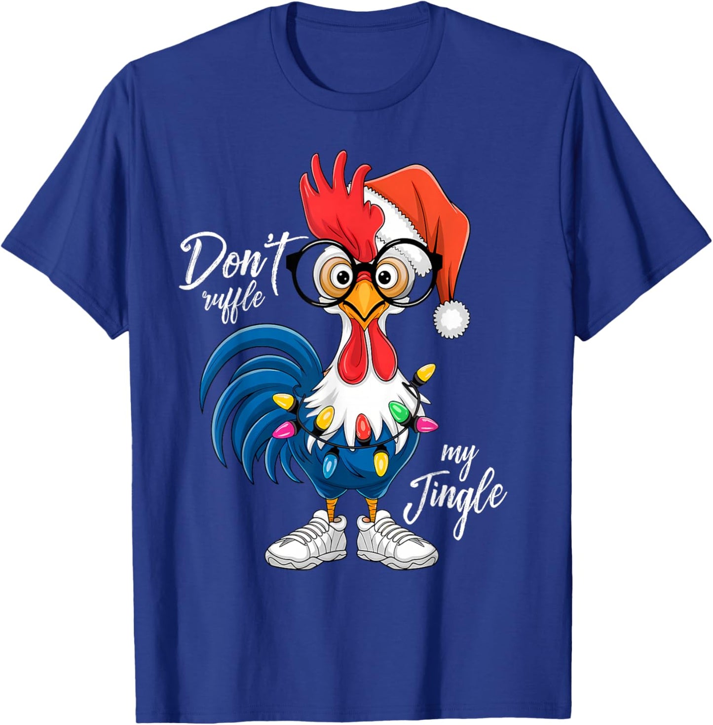 Funny Rooster Christmas | Don’t Ruffle My Jingle Holiday T-Shirt - T-Shirt | Royal
