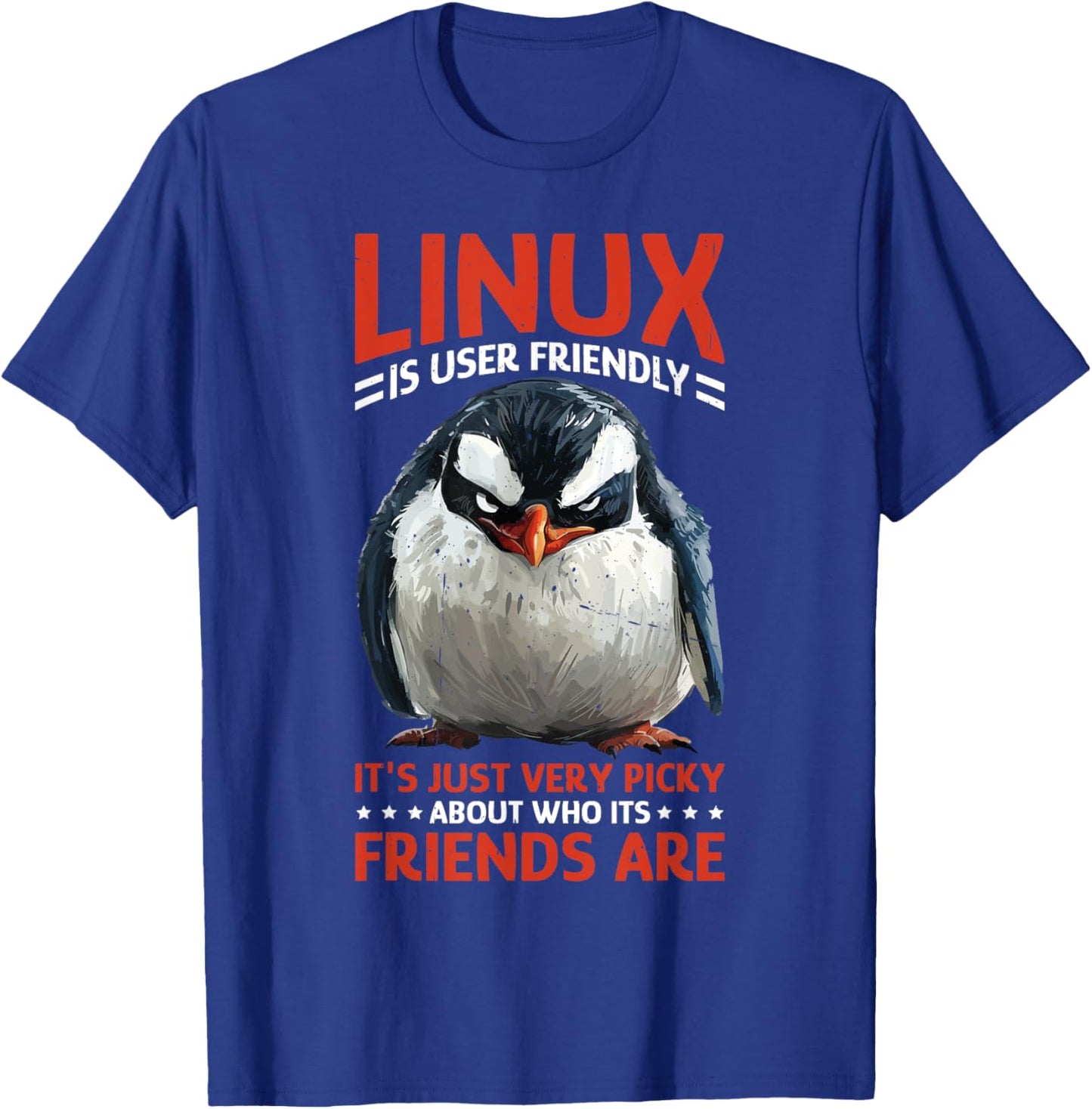 Linux Is User-Friendly Just Picky About Friends T-Shirt - T-Shirt | Royal