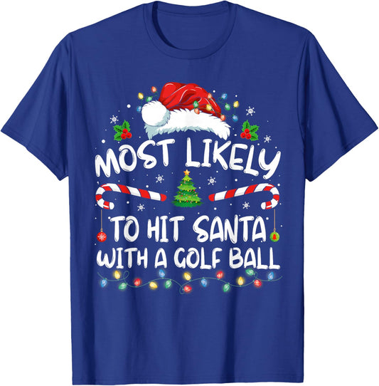 Most Likely To Hit Santa With A Golf Ball Christmas Pajamas T-Shirt - T-Shirt | Royal