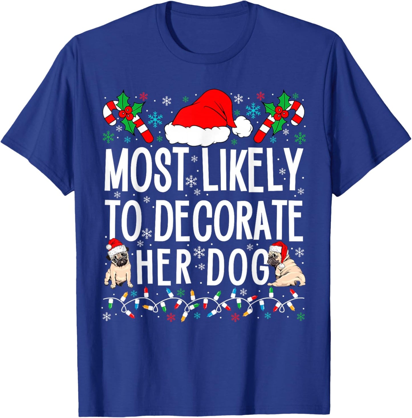 Most Likely to Decorate Her Dog Family Christmas Pajamas T-Shirt - T-Shirt | Royal