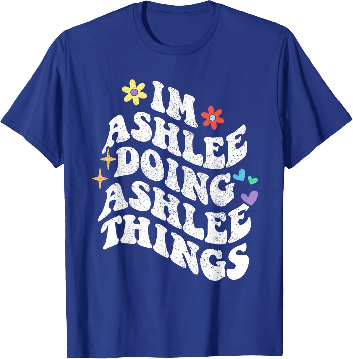 Retro Groovy Im Ashlee Doing Ashlee Things Funny Mother's T-Shirt - T-Shirt | Royal