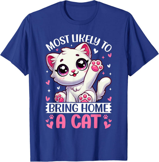 Most Likely To Bring Home A Cat Men Women Girls Kids T-Shirt - T-Shirt | Royal