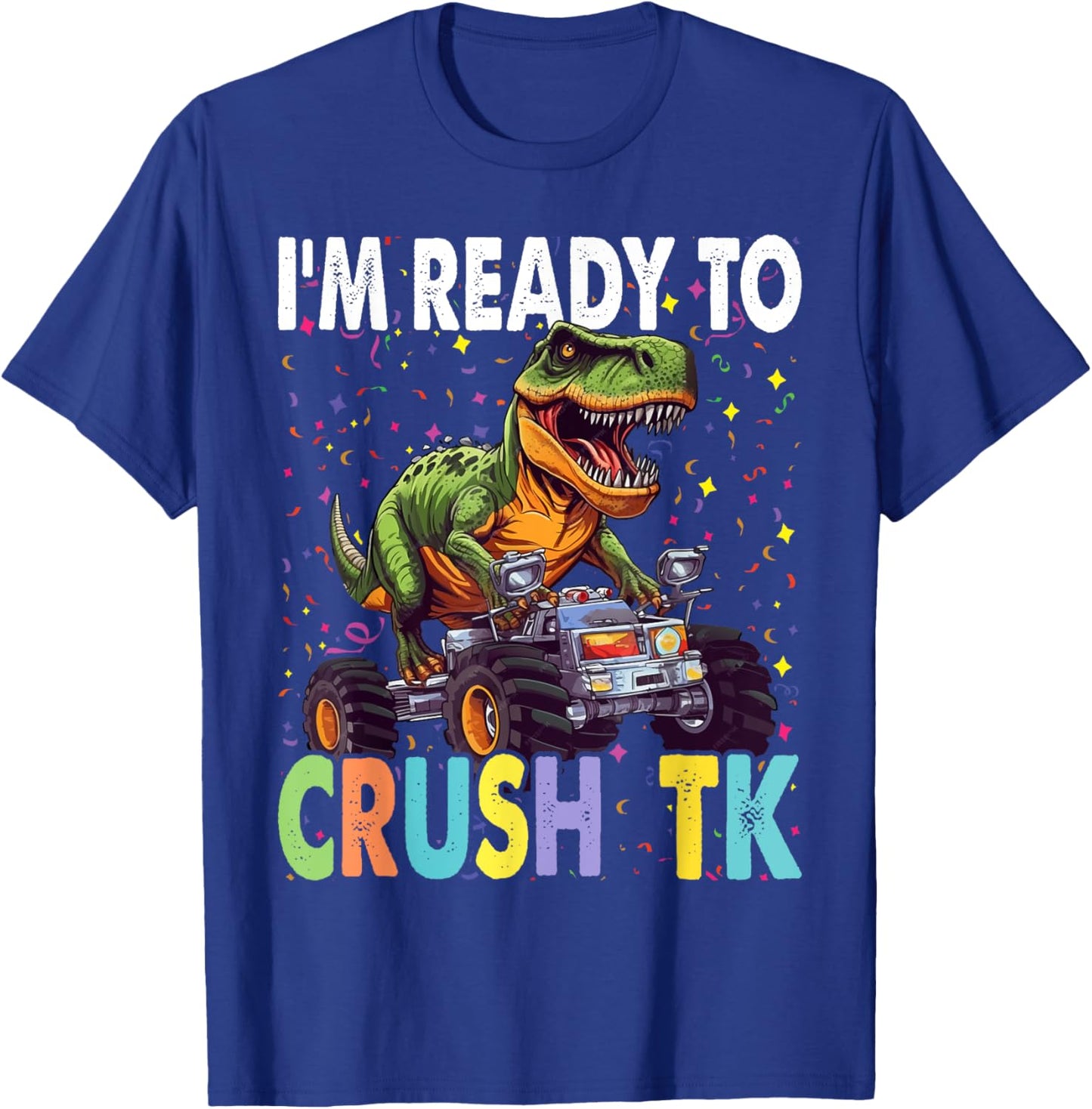 I'm Ready to Crush TK Dinosaur Back to School TK Kid Funny T-Shirt - T-Shirt | Royal