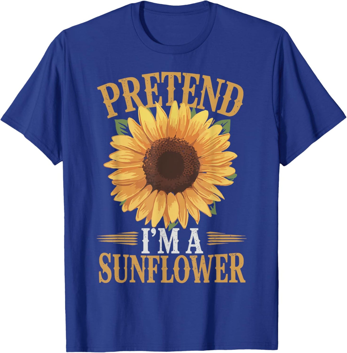 Pretend Im A Sunflower T-Shirt - T-Shirt | Royal
