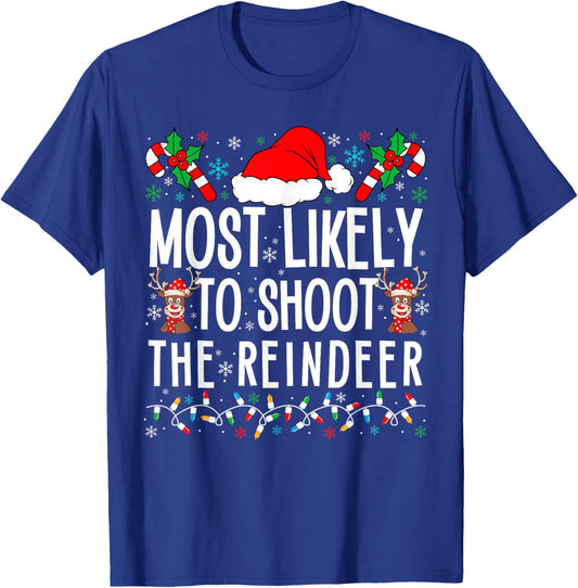 Most Likely To Shoot The Reindeer Funny Matching Family Xmas T-Shirt - T-Shirt | Royal