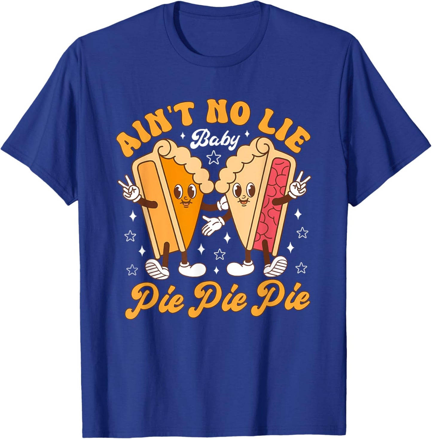 Aint's No Lie Baby Pie Thanksgiving Funny Pie Pumpkin Fall T-Shirt - T-Shirt | Royal