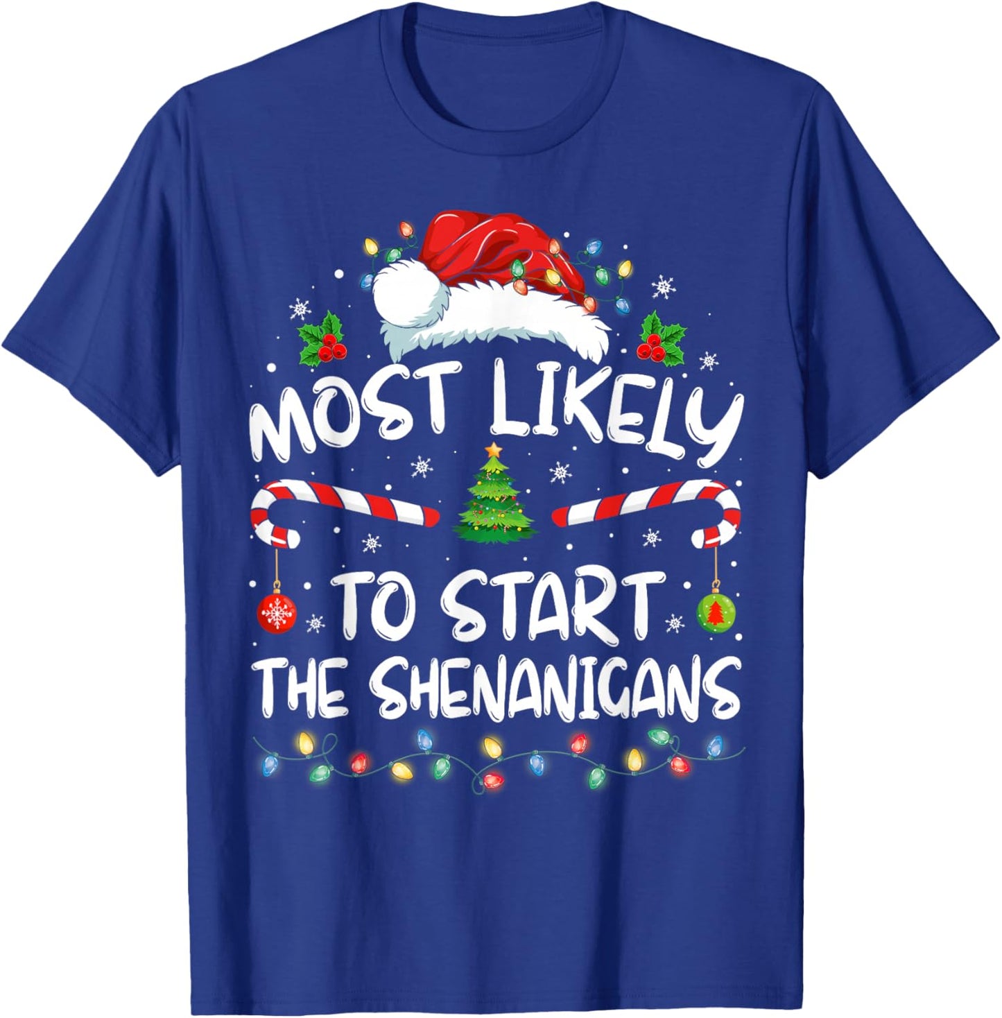 Most Likely To Start All The Shenanigans Family Xmas Holiday T-Shirt - T-Shirt | Royal