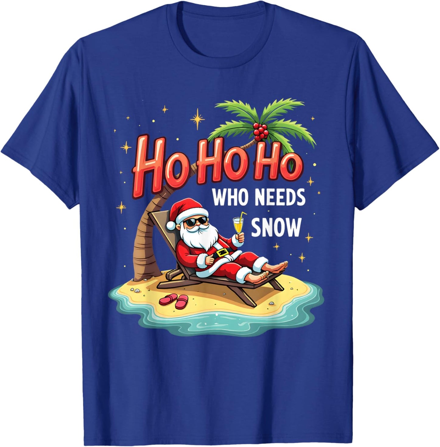 Ho Ho Ho Who Needs Snow Santa Vacation T-Shirt - T-Shirt | Royal