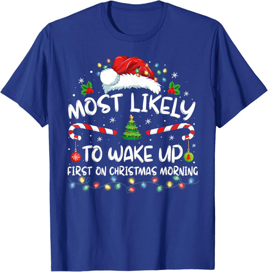 Most Likely To Wake Up First On Christmas Morning Xmas Light T-Shirt - T-Shirt | Royal