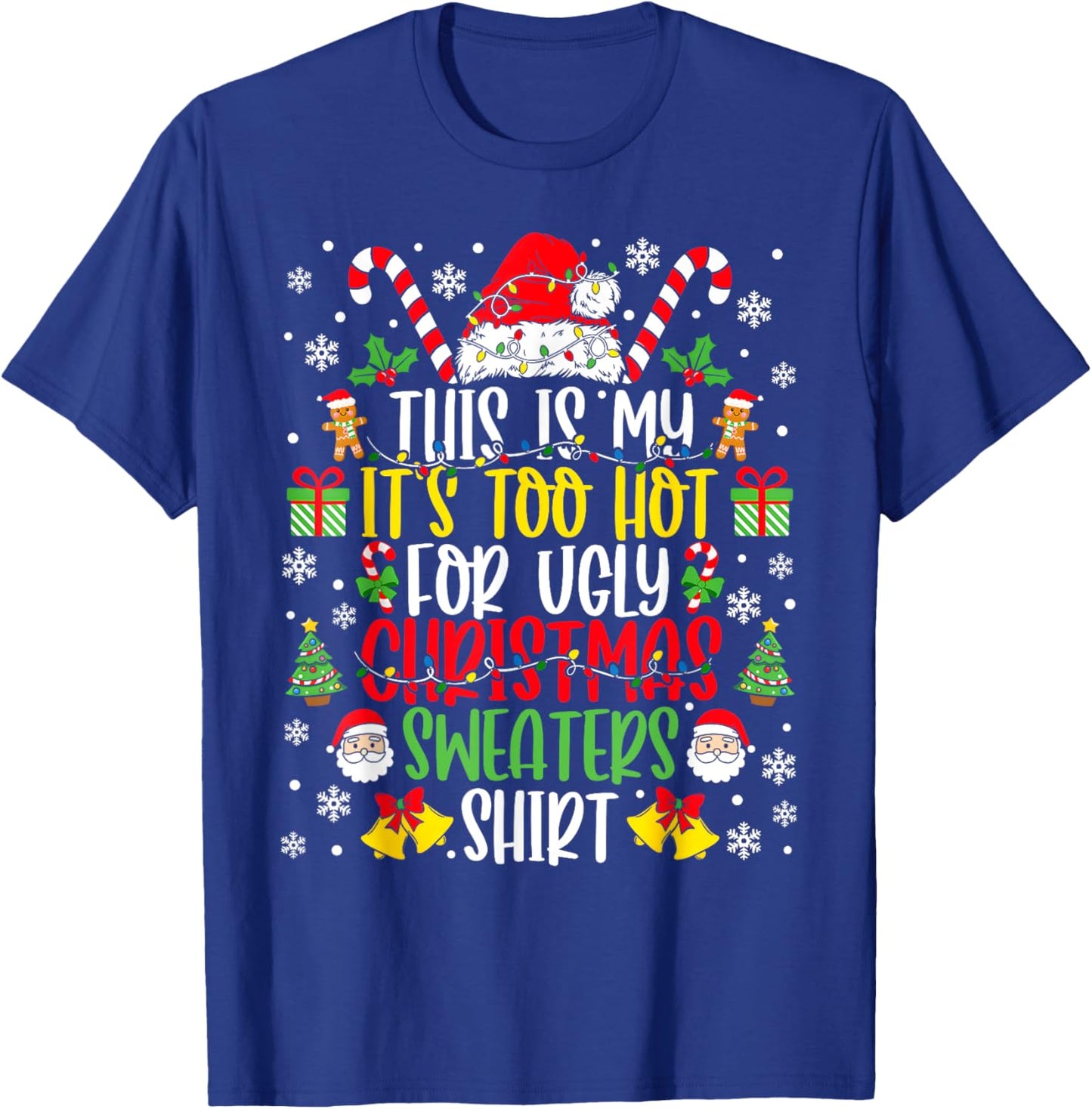 Too Hot Ugly Christmas Sweaters Funny Xmas Men Women Family T-Shirt - T-Shirt | Royal