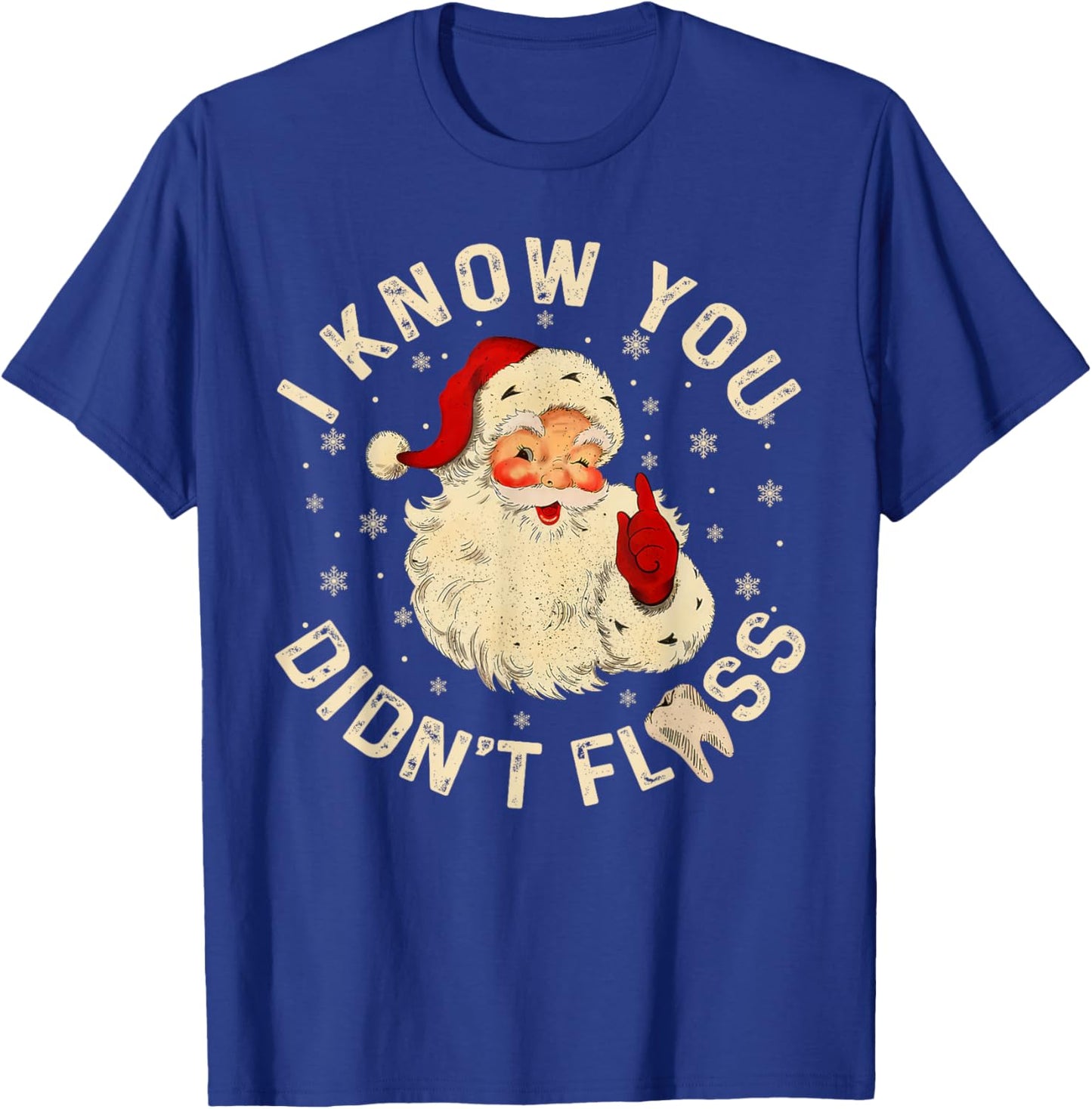 Funny Santa I Know You Didn't Floss Dentist Dental Christmas T-Shirt - T-Shirt | Royal