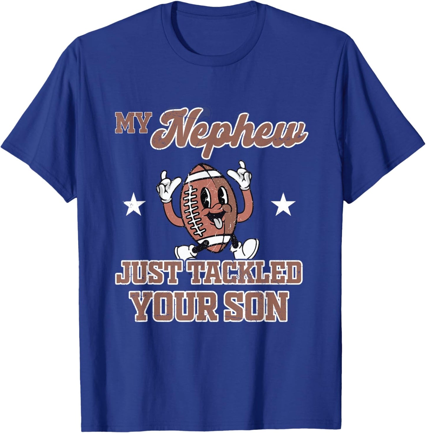 My Nephew Just Tackled Your Son Football Ball Touchdown T-Shirt - T-Shirt | Royal