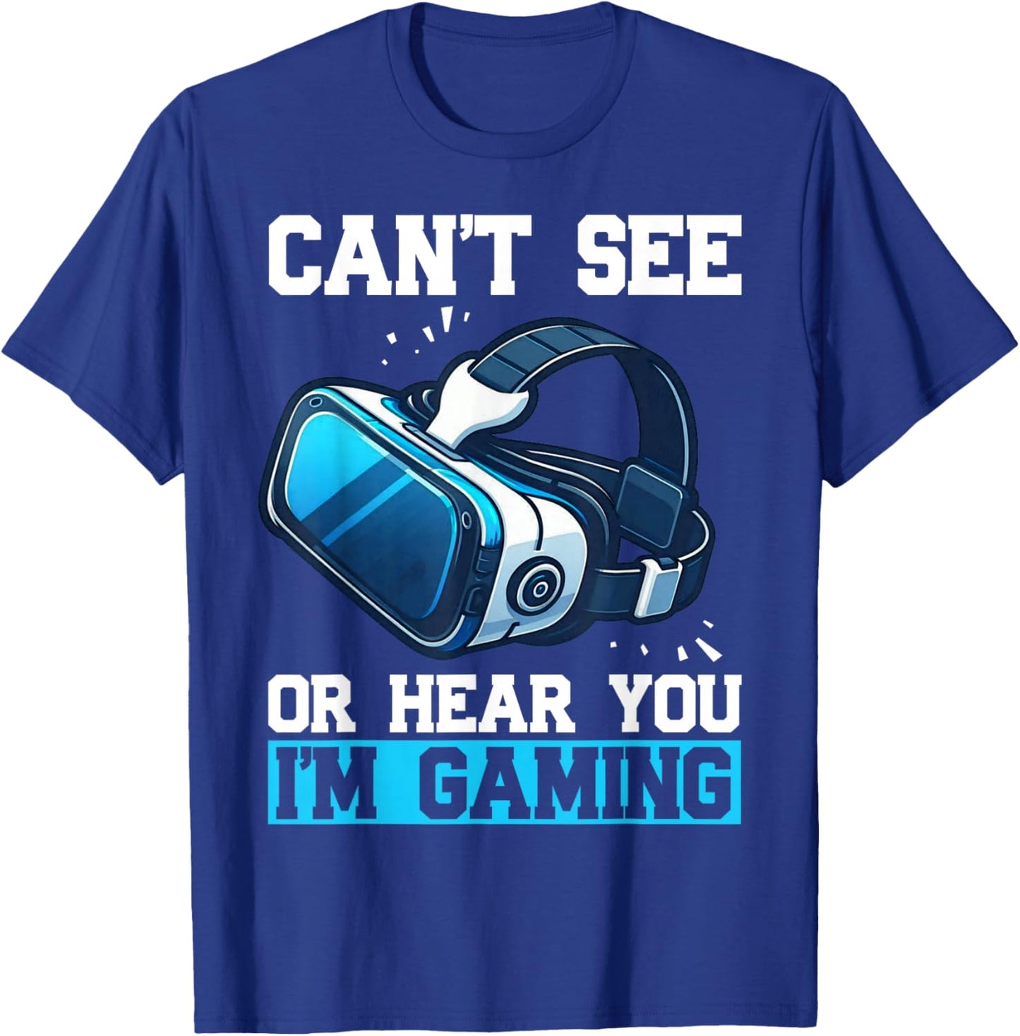 Can't See Or Hear You I'm Gaming Virtual Reality VR Gamer T-Shirt - T-Shirt | Royal